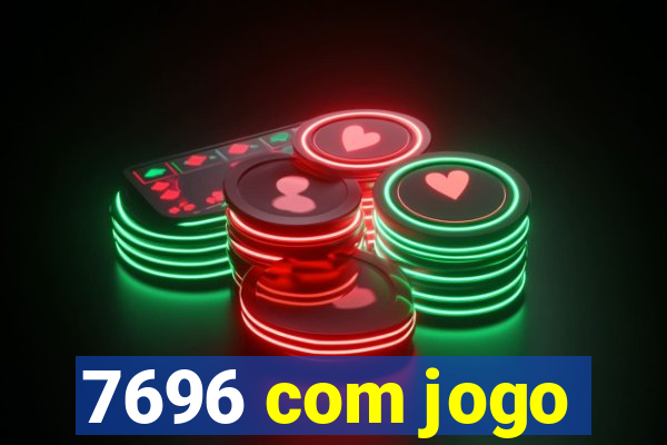 7696 com jogo